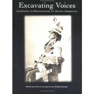 Excavating Voices – Listening to Photographs of Native Americans