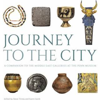 Journey to the City – A Companion to the Middle East Galleries at the Penn Museum