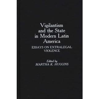 Vigilantism and the State in Modern Latin America
