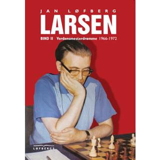 Bent Larsen - Bind 2 - Verdensmesterdrømme 1966-1972 (Indbundet)