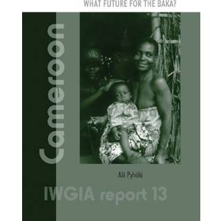 IWGIA Report 13: Cameroon - What Future for the Baka?