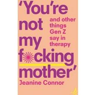 You're Not My F*cking Mother