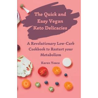 The Quick and Easy Vegan Keto Delicacies