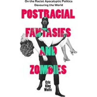 Postracial Fantasies and Zombies