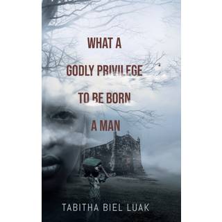 What a Godly Privilege to Be Born a Man