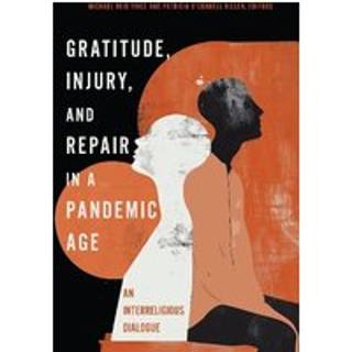 Gratitude, Injury, and Repair in a Pandemic Age