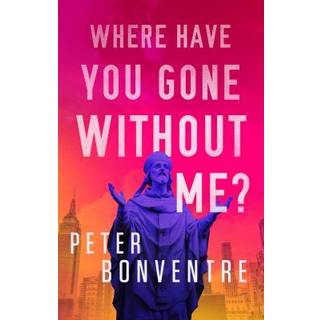 Where Have You Gone Without Me?