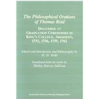 The Philosophical Orations of Thomas Reid – Delivered at Graduation Ceremonies in King`s College, Aberdeen, 1753, 1756, 1759, 1762