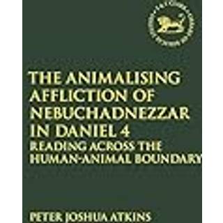 The Animalising Affliction of Nebuchadnezzar in Daniel 4
