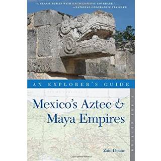 Explorer's Guide Mexico's Aztec & Maya Empires