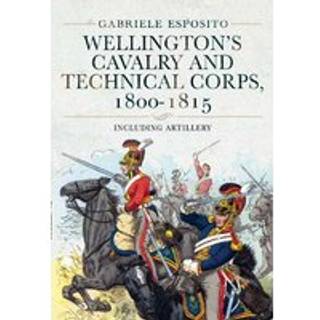 Wellington's Cavalry and Technical Corps, 1800-1815