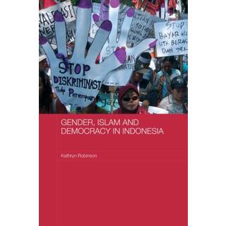 Gender, Islam and Democracy in Indonesia