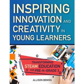 Inspiring Innovation and Creativity in Young Learners