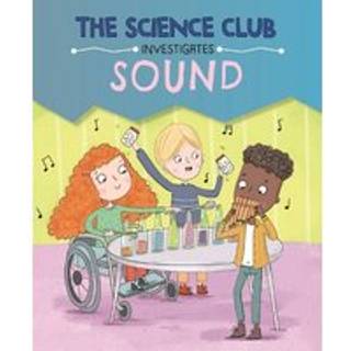 The Science Club Investigates: Sound