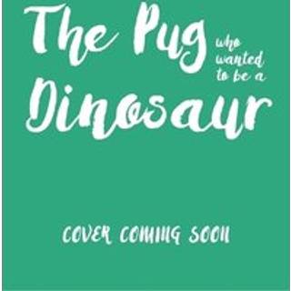The Pug who wanted to be a Dinosaur