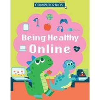 Computer Kids: Being Healthy Online