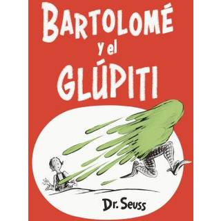 Bartolom y el gl piti (Bartholomew and the Oobleck Spanish Edition)