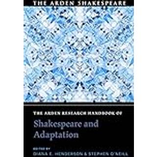 The Arden Research Handbook of Shakespeare and Adaptation