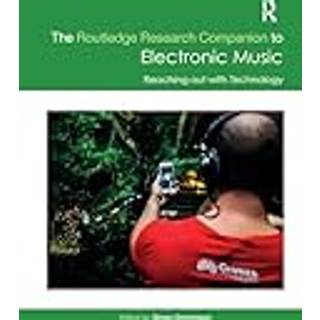 The Routledge Research Companion to Electronic Music: Reaching out with Technology