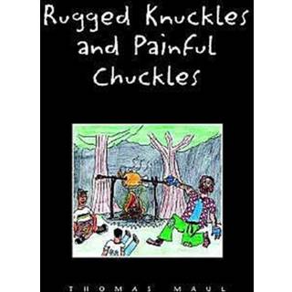 Rugged Nuckles and Painful Chuckles