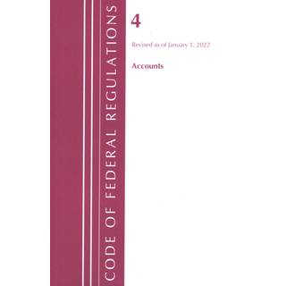 Code of Federal Regulations, Title 04 Accounts, Revised as of January 1, 2022