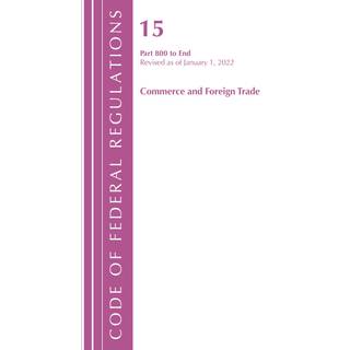 Code of Federal Regulations, Title 15 Commerce and Foreign Trade 800-End, Revised as of January 1, 2022