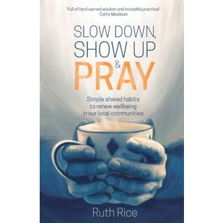 Slow Down, Show up and Pray