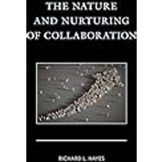 The Nature and Nurturing of Collaboration