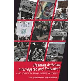 Hashtag Activism Interrogated and Embodied