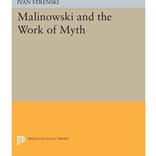 Malinowski and the Work of Myth