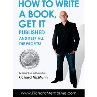 How to Write a Book, Get it Published and Keep All the Profits