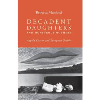 Decadent Daughters and Monstrous Mothers