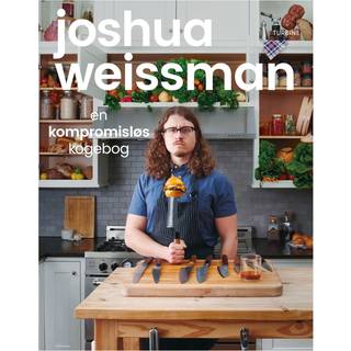 Joshua Weissman - en kompromisløs kogebog