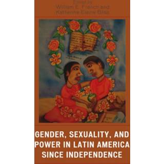 Gender, Sexuality, and Power in Latin America since Independence