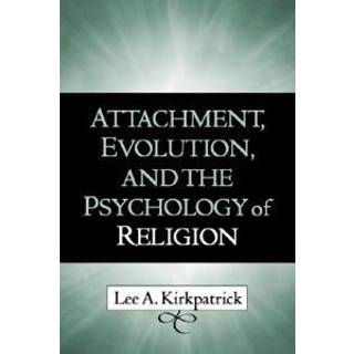 Attachment, Evolution, and the Psychology of Religion