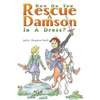 How Do You Rescue a Damson in a Dress?