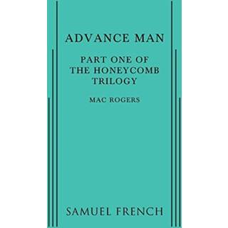 Advance Man: Part One of the Honeycomb Trilogy