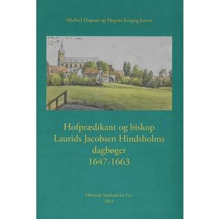 Hofprædikant og biskop Laurids Jacobsen Hindsholms dagbøger 1647-1663