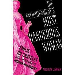 The Enlightenment's Most Dangerous Woman