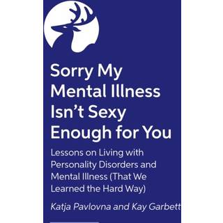 Sorry My Mental Illness Isn't Sexy Enough for You