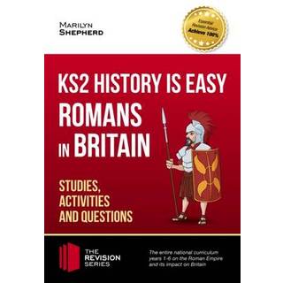 KS2 History is Easy: Romans in Britain (Studies, Activities & Questions) Achieve 100%
