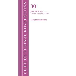 Code of Federal Regulations, Title 30 Mineral Resources 200-699, Revised as of July 1, 2022
