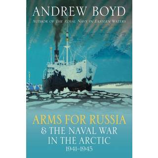 Arms for Russia & The Naval War in the Arctic, 1941–1945
