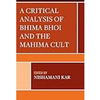 A Critical Analysis of Bhima Bhoi and the Mahima Cult