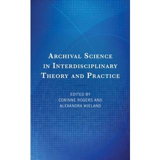 Archival Science in Interdisciplinary Theory and Practice