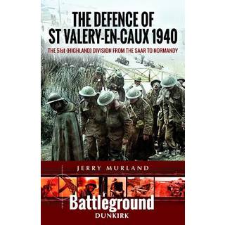 The Defence of St Valery-en-Caux 1940