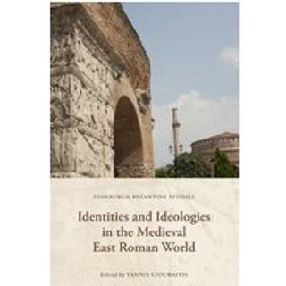 Identities and Ideologies in the Medieval East Roman World