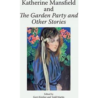 Katherine Mansfield and The Garden Party and Other Stories
