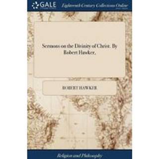 Sermons on the Divinity of Christ. By Robert Hawker,