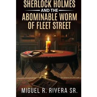 Sherlock Holmes and The Abominable Worm of Fleet Street